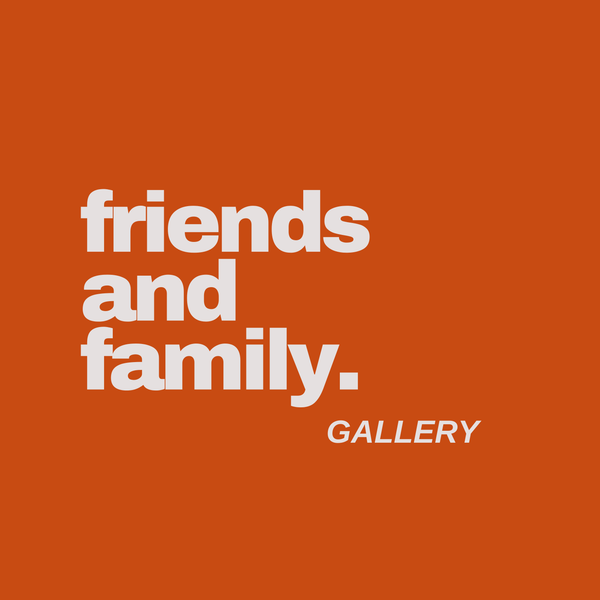 Friends & Family Gallery